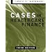 Cases in Healthcare Finance, Third Edition