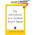 My Adventures As a German Secret Agent by Horst Von Der Goltz