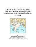 The 2007-2012 Outlook for Mens and Boys Woven Dress and Sport Shirts Made from Purchased Fabrics in India