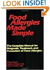 Food Allergies Made Simple: The Complete Manual for Diagnosis, Treatment and Prevention of Food Allergies