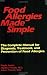 Book Food Allergies Made Simple: The Complete Manual for Diagnosis, Treatment and Prevention of Food Allergies