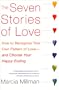 The Seven Stories of Love: How to Recognize Your Own Pattern of Love--and Choose Your Happy Ending
