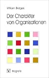 William Bridges: Der Charakter von Organisationen: Organisationsentwicklung aus typologischer Sicht