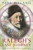 Cover of Ralegh's Last Journey by Paul Hyland 0007108923