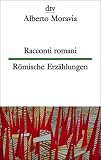 Racconti Romani R&ouml;mische Erz&auml;hlungen - Alberto Moravia