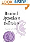 Biocultural Approaches to the Emotions (Publications of the Society for Psychological Anthropology)