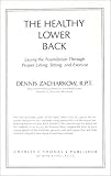 Healthy Lower Back: Laying the Foundation Through Proper Lifting, Sitting, and Exercise