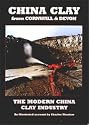 China Clay from Cornwall and Devon: The Modern China Clay Industry