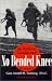 No Bended Knee: The Battle for Guadalcanal The Memoir of Gen. Merrill B. Twining, USMC