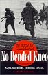 No Bended Knee: The Battle for Guadalcanal: The Memoir of Gen. Merrill B. Twining, USMC