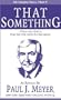 That Something: Once You Find It, Your Life Will Never Be the Same! (Life-Changing Classics)