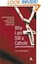 Why I Am Still a Catholic: Essays in Faith and Perseverance
