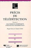 Précis de télédétection Volume 3 Traitements numériques d images de télédétection
