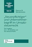 'Steuerpflichtiger' und Unternehmerbegriff im Umsatzsteuerrecht