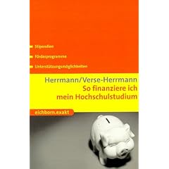 So finanziere ich mein Hochschulstudium. Stipendien, F�rderprogramme, Unterst�tzungsm�glichkeiten