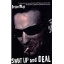 Shut Up and Deal