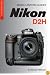 Magic Lantern Guides: Nikon D2H (A Lark Photography Book)