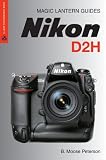 Magic Lantern Guides: Nikon D2H (Lark Photography Book)