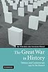 The Great War in History: Debates and Controversies, 1914 to the Present (Studies in the Social and Cultural History of Modern Warfare)