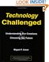 Technology Challenged: Understanding Our Creations & Choosing Our Future