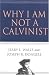 Why I Am Not a Calvinist