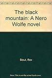 The black mountain : a Nero Wolfe novel