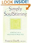 Simply SoulStirring: Writing as a Meditative Practice (Robert J. Wicks Spirituality Selections)