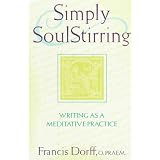 SimplySoulStirring:WritingasaMeditativePractice(RobertJ.WicksSpiritualitySelections)