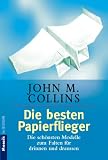 Produkt-Bild: Die besten Papierflieger. Die sch&ouml;nsten Modelle zum Falten f&uuml;r drinnen und drau&szlig;en.
