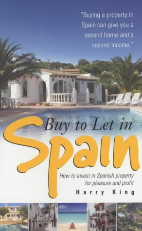 Buy to Let in Spain: How to Invest in Spanish Property for Pleasure and Profit (How to)