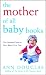 The Mother of All Baby Books: The Ultimate Guide to Your Baby's First Year (U.S. edition)