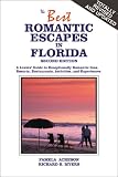 The Best Romantic Escapes in Florida : A Lover's Guide to Exceptionally Romantic Inns, Resorts, Restaurants, Activities, and Experiences (2nd Edition, 2000)