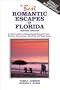 The Best Romantic Escapes in Florida: A Lovers' Guide to Exceptionally Romantic Inns, Resorts, Restaurants, Activities, and Experiences