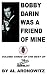 Search : Bobby Darin Was A Friend Of Mine: Volume Three Of The Best Of The Blacklisted Journalist