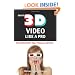 Shoot 3D Video Like a Pro: 3D Camcorder Tips, Tricks & Secrets: the 3D Movie Making Guide They Forgot to Include
