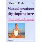 Manuel pratique de digitopuncture : Sant� et vitalit� par l'automassage des points... by  G�rard Edde
