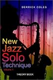 New Jazz Solo Technique: Theory Book by Derrick Coles