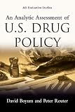 An Analytic Assessment Of U.S. Drug Policy