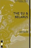 The EU and Belarus (Europe's Eastern Borders)