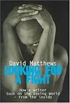 LOOKING FOR A FIGHT: HOW A WRITER TOOK ON THE BOXING WORLD - FROM THE INSIDE.