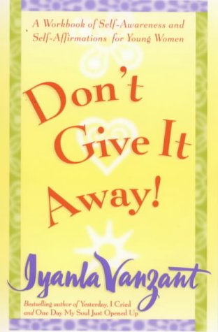 Books: Don't Give It Away! . A Workbook of Self Awareness and Self Affirmations for Young Women