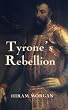 Tyrone's Rebellion: The Outbreak of the Nine Years War in Tudor Ireland (Royal Historical Society Studies in History)