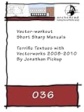 036 Terrific Textures with Vectorworks 2008-2010 (Short Sharp Manuals)