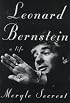 Leonard Bernstein: A Life