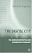 The
Digital
City:
The
American
Metropolis
and
Information
Technology