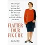 Flatter Your Figure: Your Step-by-step Guide to a Style Make-over