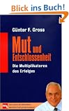 Mut und Entschlossenheit. Die Multiplikatoren des Erfolges