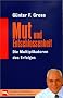 Mut und Entschlossenheit. Die Multiplikatoren des Erfolges