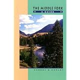 The Middle Fork: A Guide (Revised)