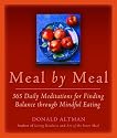 Meal by Meal: 365 Daily Meditations for Finding Balance Through Mindful Eating
